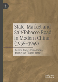 State, Market and Salt-Tobacco Road in Modern China (1935–1949) - Benmo Jiang - E-Book