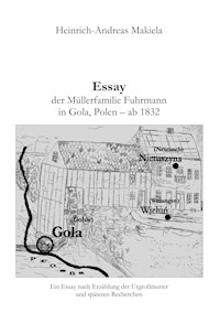 Essay der Müllerfamilie Fuhrmann in Gola, Polen - ab 1832 - Heinrich-Andreas Makiela - E-Book