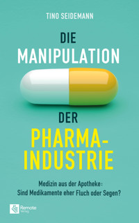Die Manipulation der Pharmaindustrie - Tino Seidemann - E-Book