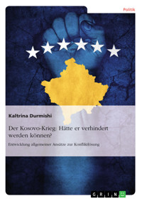 Der Kosovo-Krieg: Hätte er verhindert werden können? - Kaltrina Durmishi - E-Book