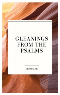 Gleanings from the PSALMS - J. R. Miller - E-Book