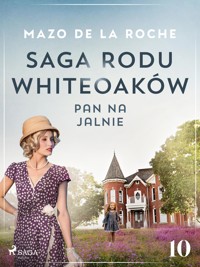 Saga rodu Whiteoaków 10 - Pan na Jalnie - Mazo de la Roche - E-Book