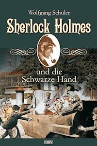 Sherlock Holmes und die Schwarze Hand - Wolfgang Schüler - E-Book