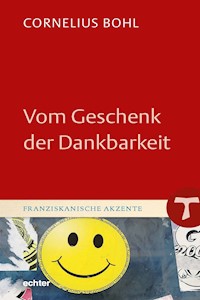 Vom Geschenk der Dankbarkeit - Cornelius Bohl - E-Book