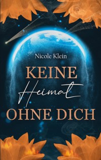 Keine Heimat ohne Dich - Nicole Klein - E-Book