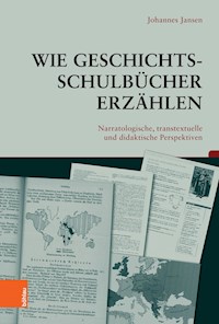 Wie Geschichtsschulbücher erzählen - Johannes Jansen - E-Book