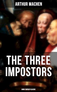 THE THREE IMPOSTORS (Dark Fantasy Classic) - ARTHUR MACHEN - E-Book
