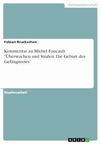 Kommentar zu Michel Foucault "Überwachen und Strafen. Die Geburt des Gefängnisses" - Fabian Bruckschen - E-Book