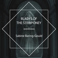 Bladys of the Stewponey - Sabine Baring-gould - Hörbuch