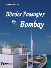 Blinder Passagier für Bombay - Dietmar Beetz - E-Book