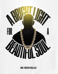 A Bright Light For A Beautiful Soul - Hikeem Wallace - E-Book