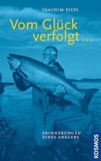Vom Glück verfolgt - Joachim Eilts - E-Book