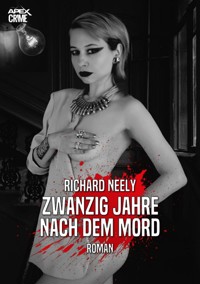 ZWANZIG JAHRE NACH DEM MORD - Richard Neely - E-Book