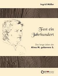 Fast ein Jahrhundert - Ingrid Möller - E-Book