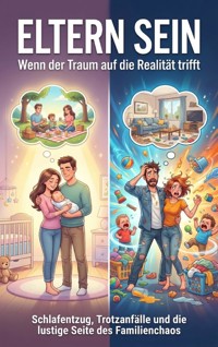 Eltern sein: Wenn der Traum auf die Realität trifft - Leon Hartmann - E-Book