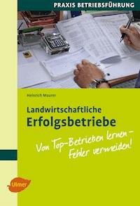 Landwirtschaftliche Erfolgsbetriebe - Heinrich Maurer - E-Book