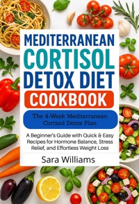 The Mediterranean Cortisol Detox Diet Cookbook - Sara Williams - E-Book