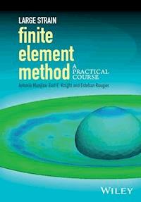 Large Strain Finite Element Method - Antonio A. Munjiza - E-Book