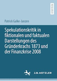 Spekulationskritik in fiktionalen und faktualen Darstellungen des Gründerkrachs 1873 und der Finanzkrise 2008 - Patrick Galke-Janzen - E-Book