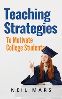 Teaching Strategies to Motivate College Students - Neil Mars - E-Book