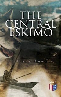 The Central Eskimo - Franz Boas - E-Book