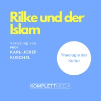 Rilke und der Islam - Karl-Josef Kuschel - E-Book + Hörbuch