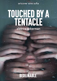 Touched by a Tentacle - Elektra Ackerman - E-Book
