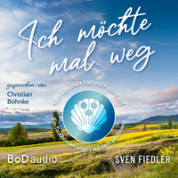Ich möchte mal weg - Taubblindheit hält mich nicht auf - Ein Taubblinder pilgert auf dem Jakobsweg (Ungekürzt) - Sven Fiedler - Hörbuch