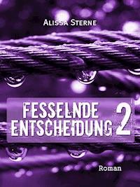 Fesselnde Entscheidung 2 - Alissa Sterne - E-Book