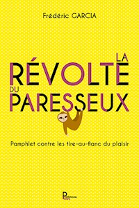 La révolte du paresseux - Frédéric Garcia - E-Book