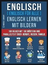 Englisch ( Englisch für alle ) Englisch Lernen Mit Bildern (Vol 1) - Mobile Library - E-Book