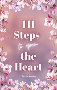 111 Steps to open the Heart - Diana Krauss - E-Book