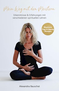 Mein Weg mit den Meistern - Alexandra Bauschat - E-Book