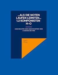 ...Als die Noten laufen lernten... 1.2 Komponisten H bis O - Karin Ploog - E-Book