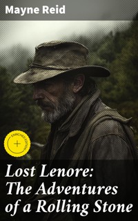 Lost Lenore: The Adventures of a Rolling Stone - Mayne Reid - E-Book