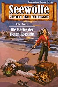 Seewölfe - Piraten der Weltmeere 299 - John Curtis - E-Book