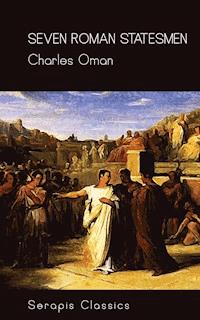 Seven Roman Statesmen (Serapis Classics) - Charles Oman - E-Book