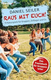Raus mit Euch! - Daniel Seiler - E-Book