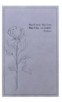 Smilja illegal - Manfred Müller - E-Book