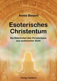 Esoterisches Christentum - Annie Besant - E-Book