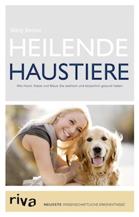 Heilende Haustiere - Dr. Marty Becker - E-Book