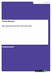 Kooperationsform Netzwerke - Anika Mescke - E-Book