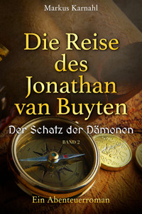 Die Reise des Jonathan van Buyten: Der Schatz der Dämonen - Markus Karnahl - E-Book