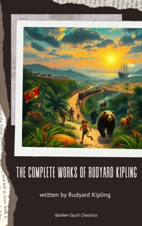 The Complete Works of Rudyard Kipling - Rudyard Kipling - E-Book