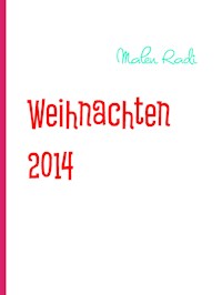 Weihnachten 2014 - Malen Radi - E-Book