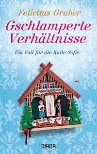 Gschlamperte Verhältnisse - Felicitas Gruber - E-Book