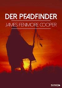 Der Pfadfinder - James Fenimore Cooper - E-Book