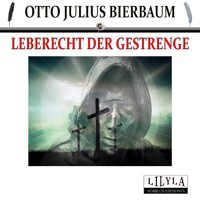 Leberecht der Gestrenge - Otto Julius Bierbaum - Hörbuch