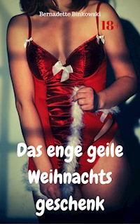 Das enge geile Weihnachtsgeschenk - Bernadette Binkowski - E-Book