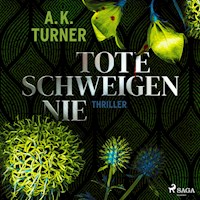 Tote schweigen nie - A. K. Turner - Hörbuch